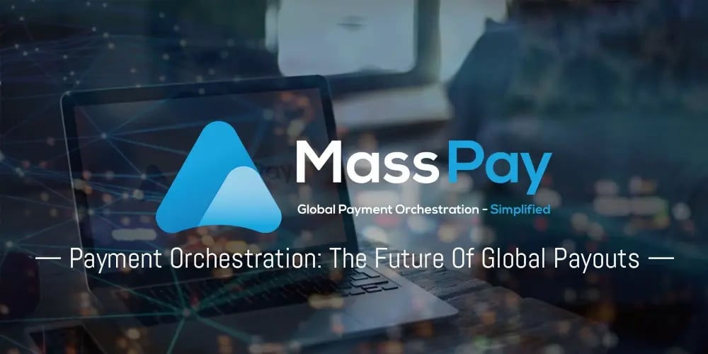 Payment Orchestration: The Future Of Global Payouts