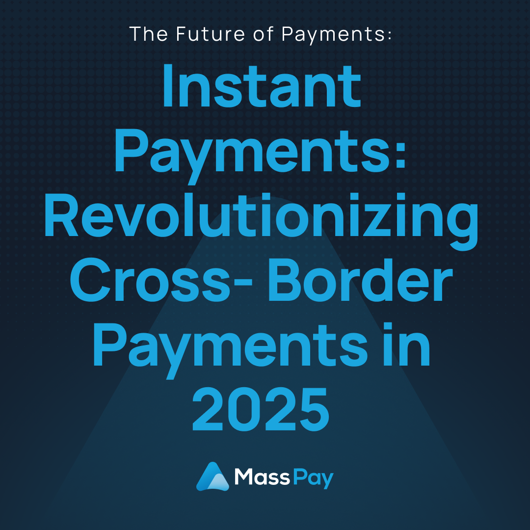 Instant Payments: Revolutionizing Cross-Border Payments in 2025